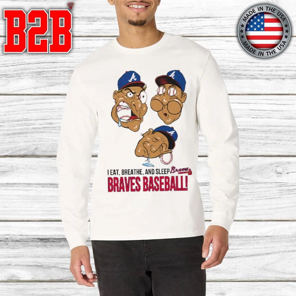 I Eat Breathe And Sleep Braves Baseball Shirt
