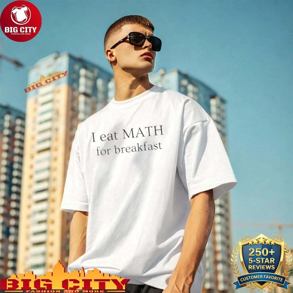 I Eat Math For Breakfast Shirt