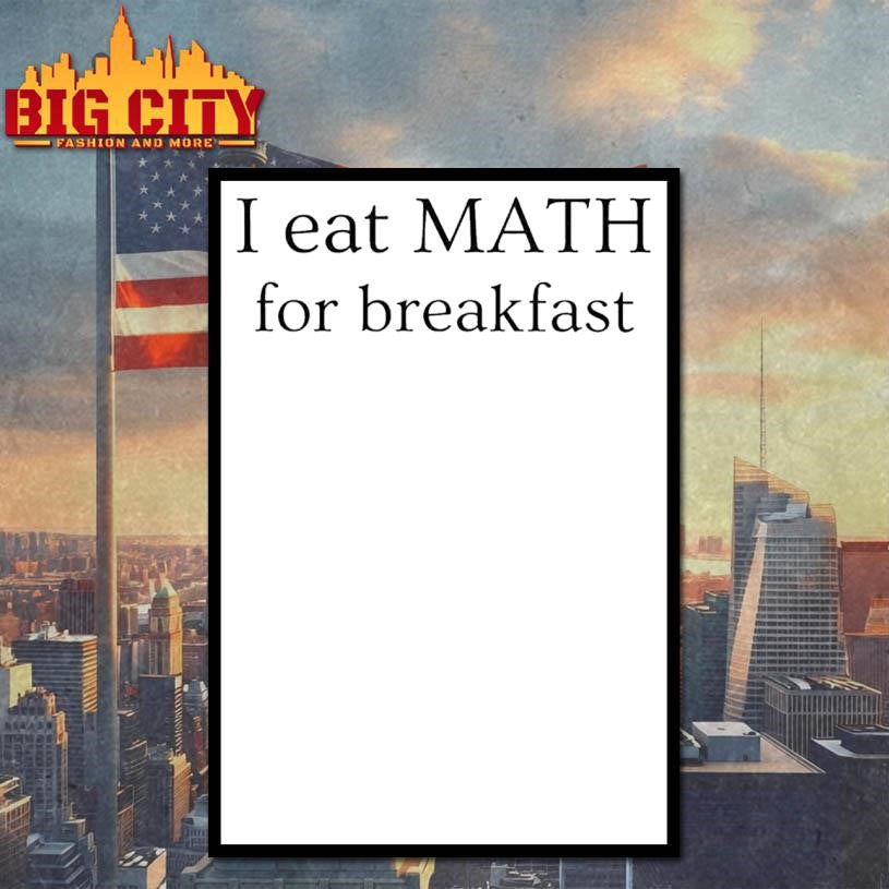 I Eat Maths for Breakfast Shirt