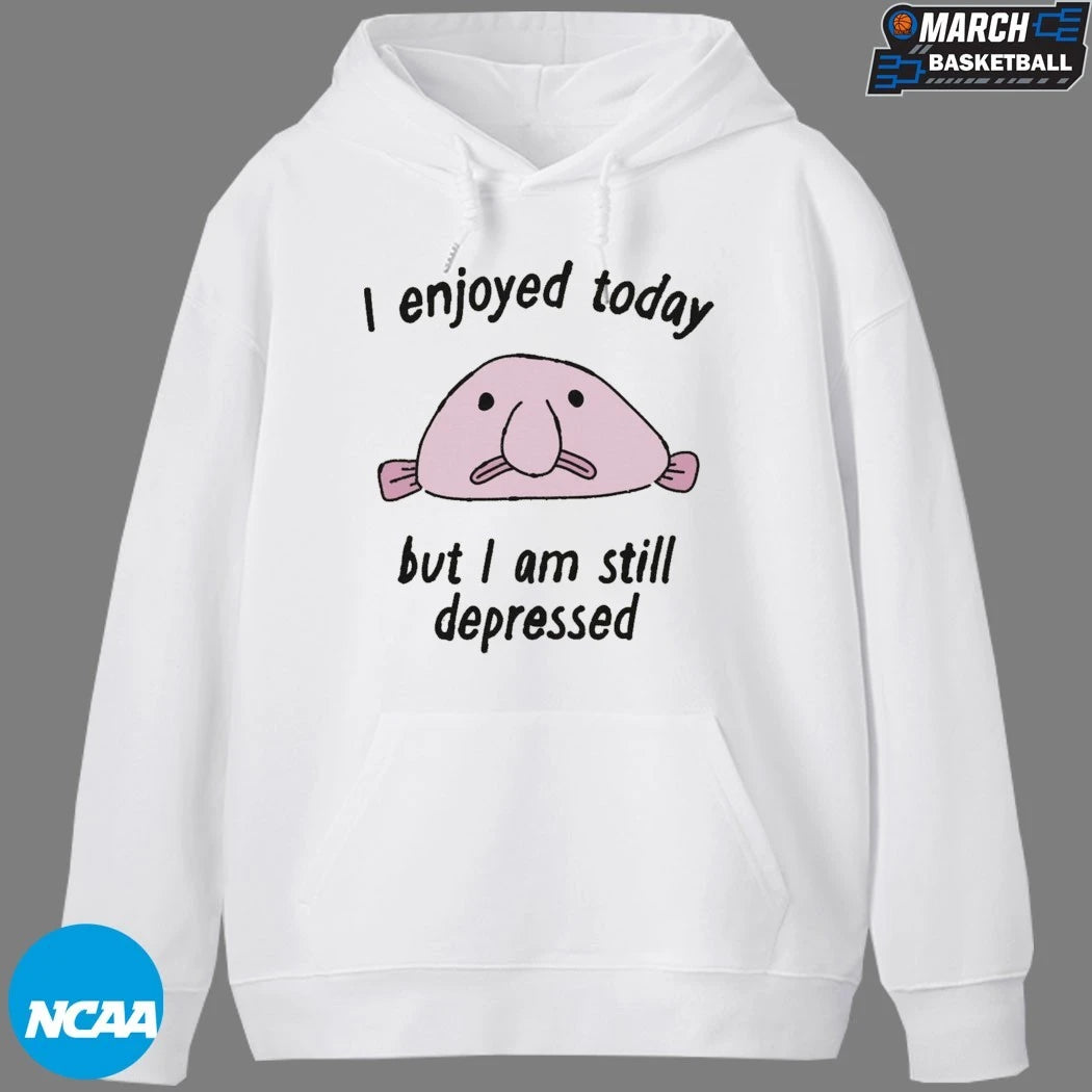 I Enjoyed Today But I Am Still Depressed T-Shirts