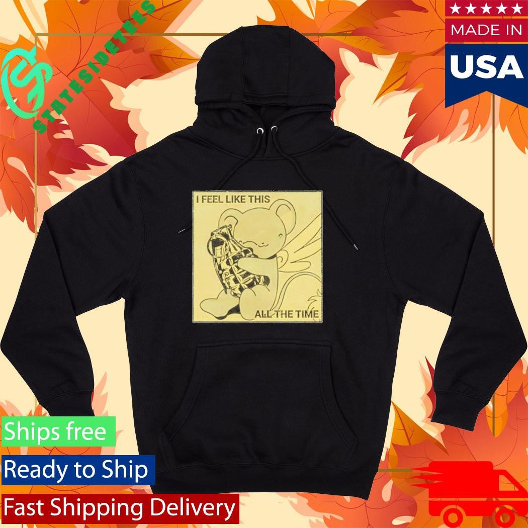 I Feel Like This All The Time Shirt