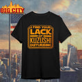 I Find Your Lack of KUZUSHI Disturbing shirt
