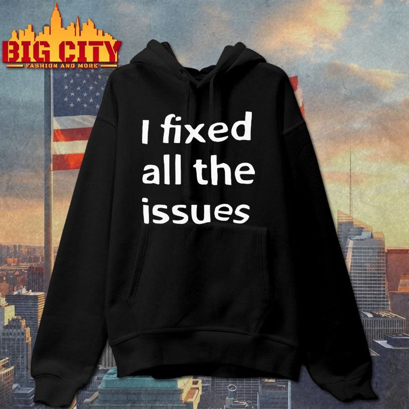 I Fixed all the issues Shirt