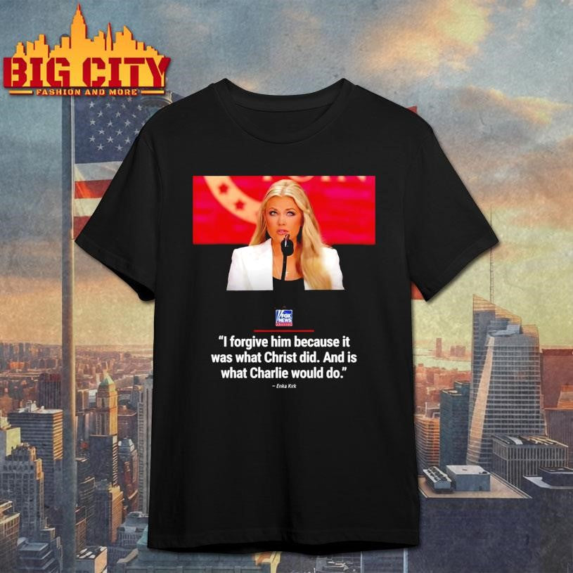 I Forgive Him Erika Kirk 2025 Shirt