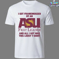 I Got Framemogged By A Frat Leader And All I Got Was This Lousy T-Shirt Shirts