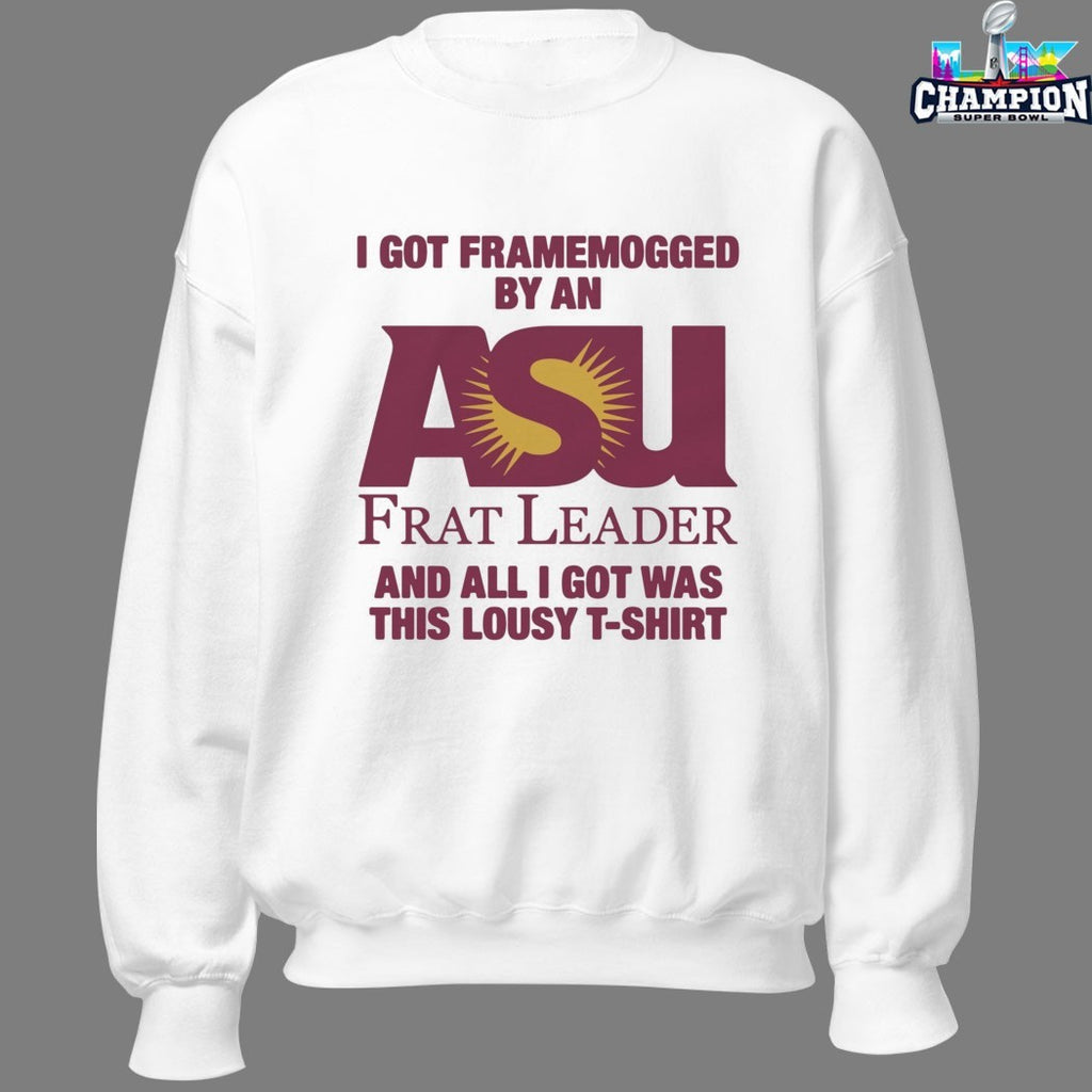 I Got Framemogged By A Frat Leader And All I Got Was This Lousy T-Shirt Shirts