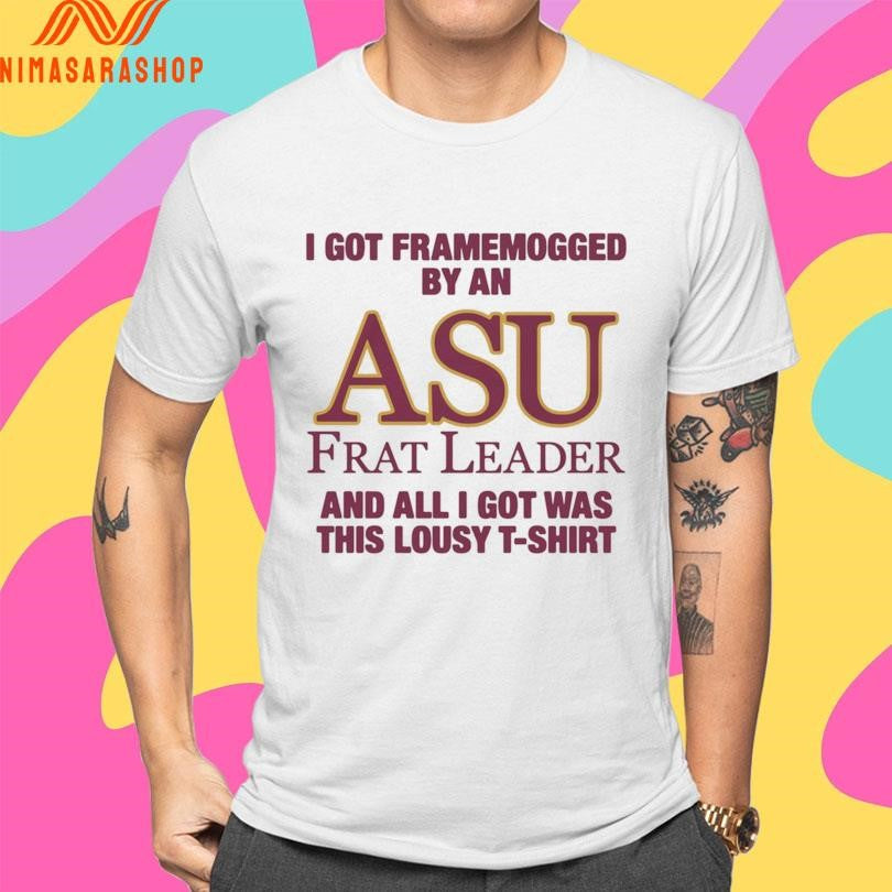 I Got Framemogged By An Asu Frat Leader And All I Got Was This Lousy Shirts