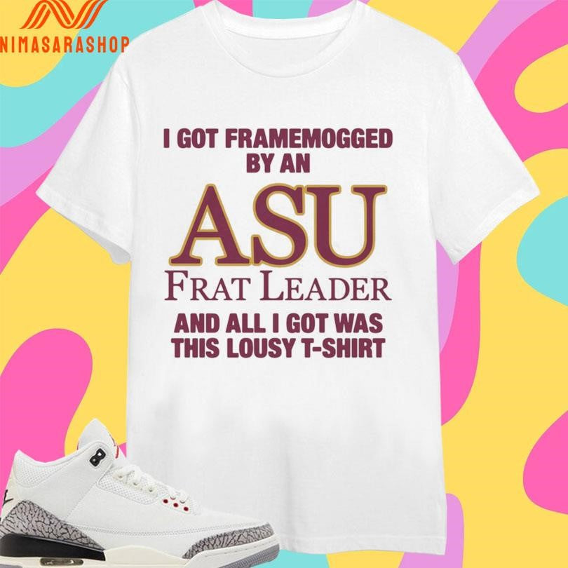 I Got Framemogged By An Asu Frat Leader And All I Got Was This Lousy Shirts