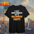 I Got Narcanned At A Halloween Party Shirt