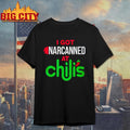 I Got Narcanned At Chilis Shirt