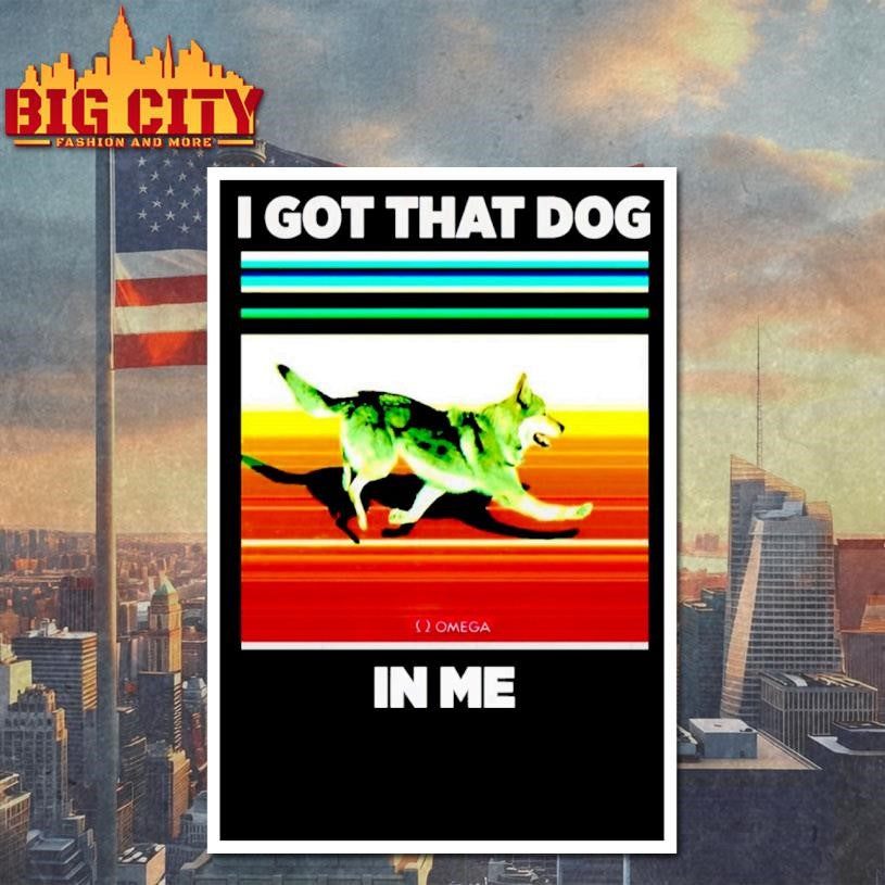 I Got That Dog In Me Shirt