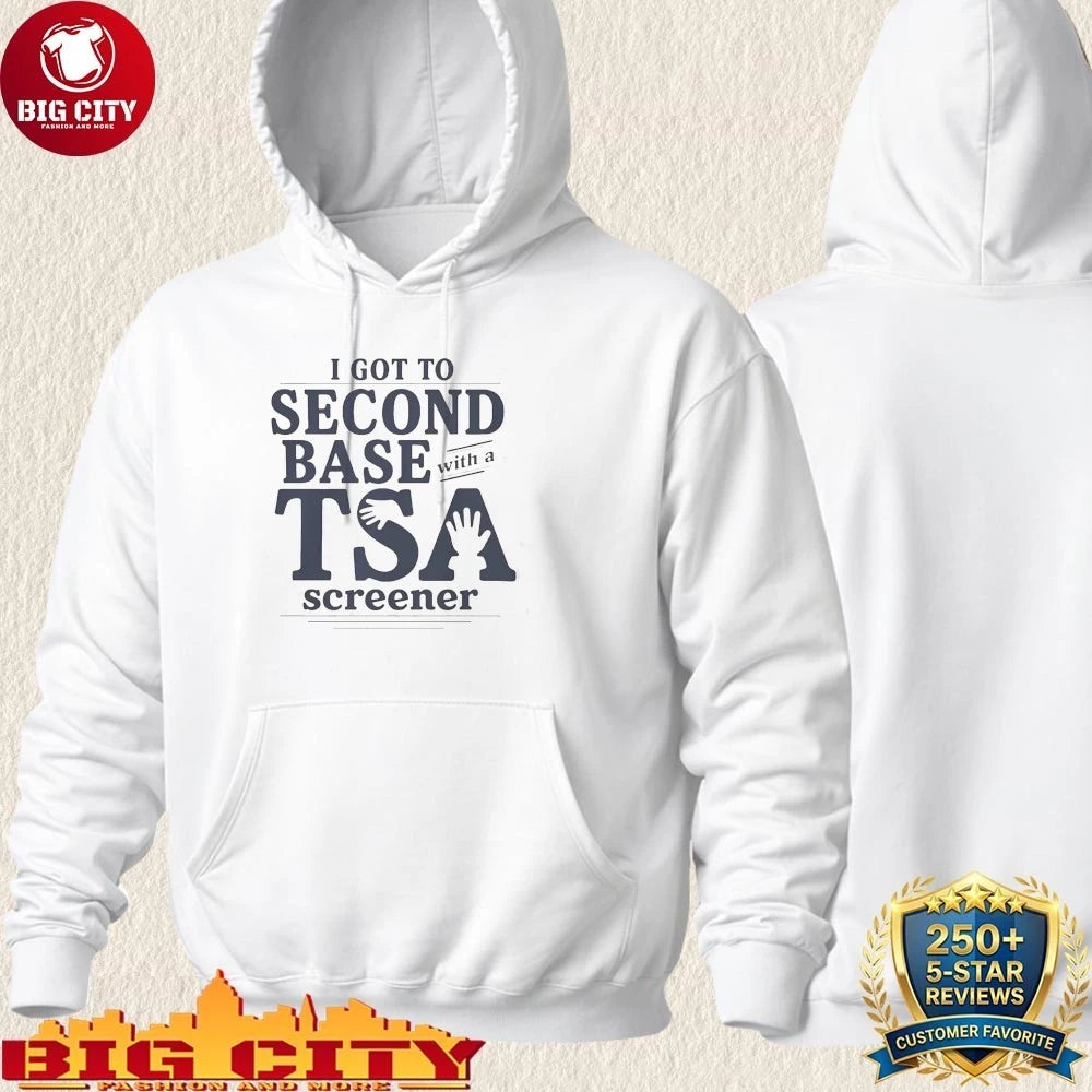 I Got to Second Base With a TSA Screener shirt