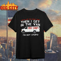 I Gotta See The Candy First Then i get in the van Free candy Shirt
