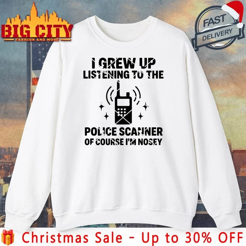 I Grew Up Listening To The Police Frequency Scanners Of Course I Was Curious Shirt