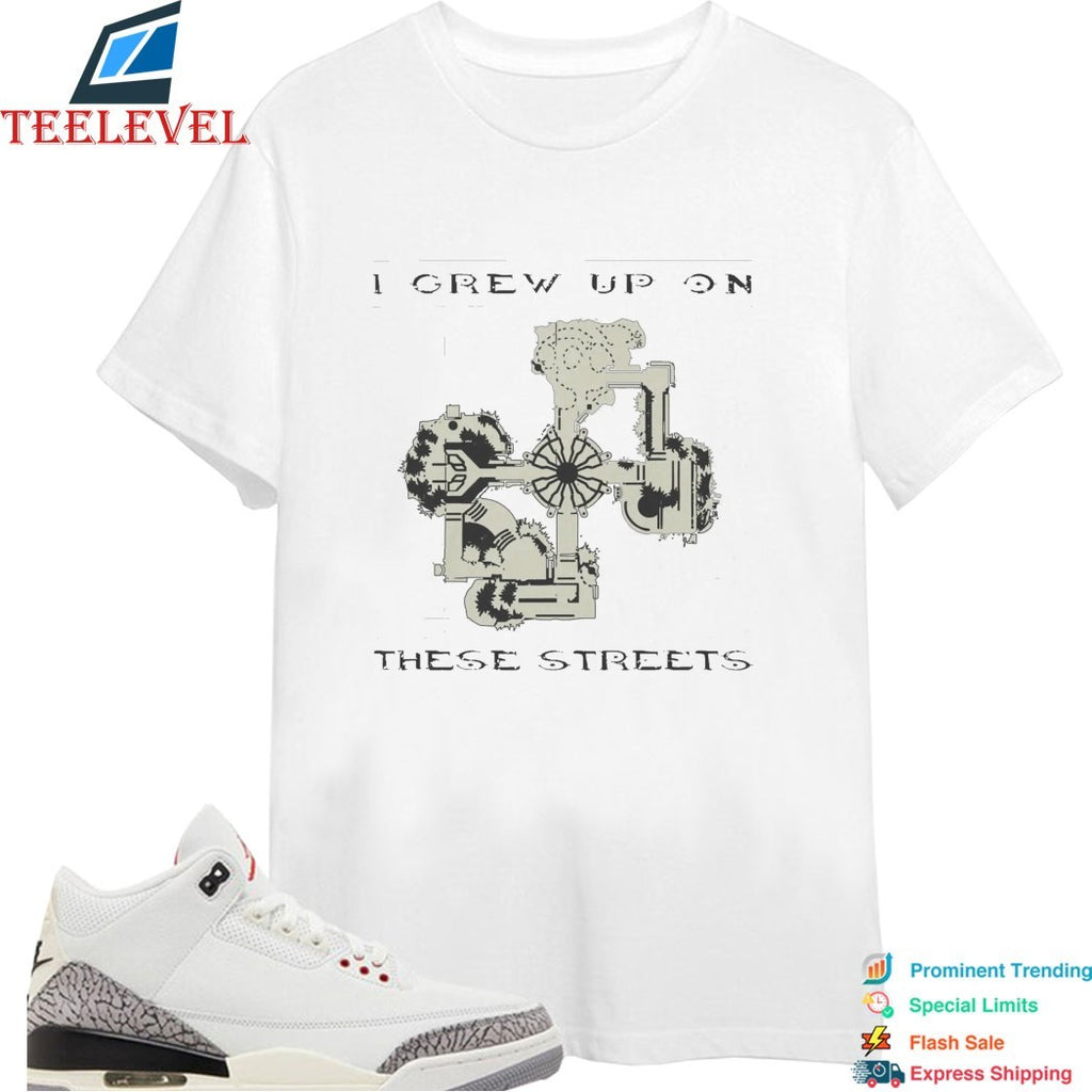 I Grew Up On These Streets T-shirts
