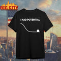 I Had Potential Project Hail Mary Funny Shirt