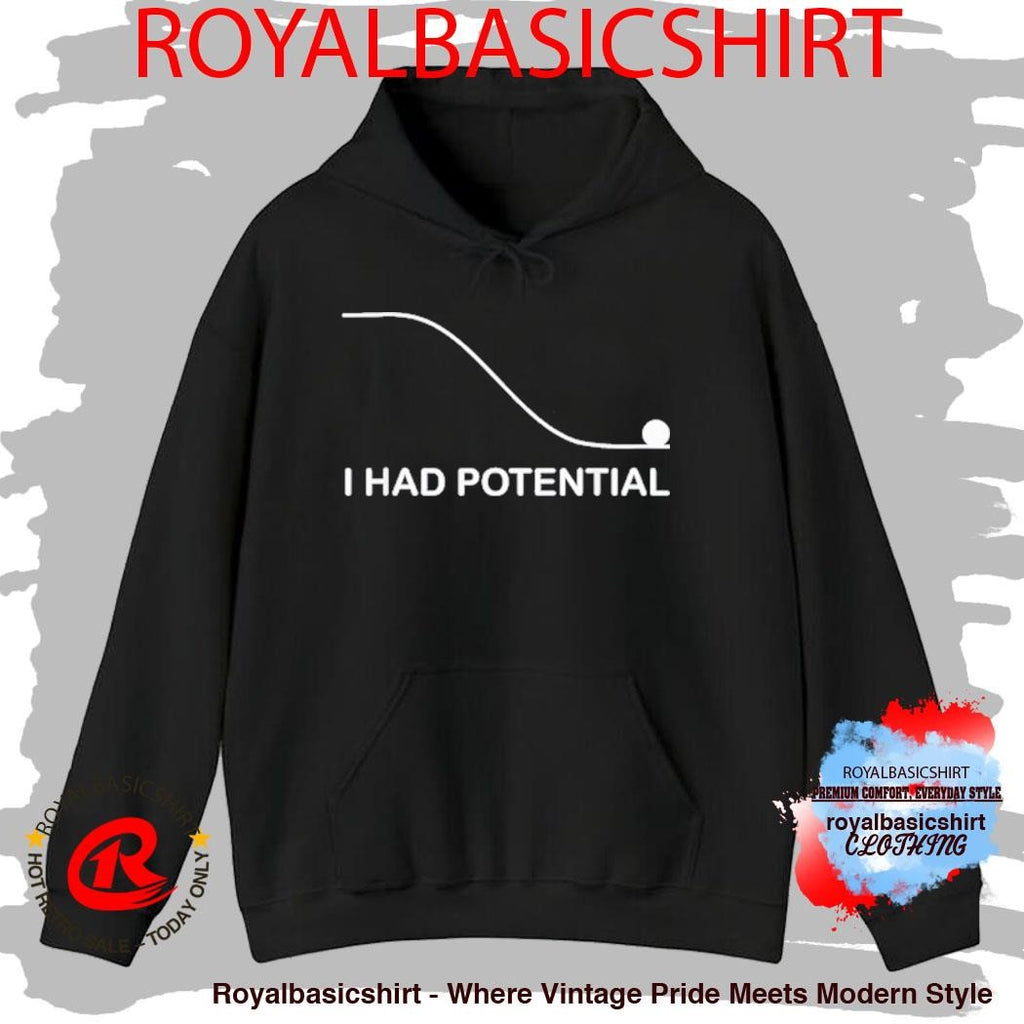 I Had Potential T-Shirt