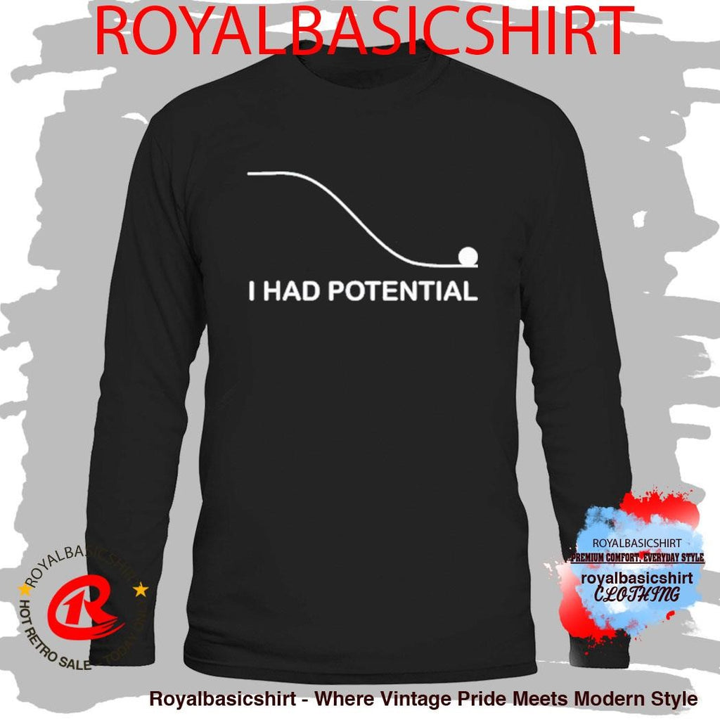 I Had Potential T-Shirt