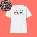 I Hate A Neutral Ass Bitch Iran 2026 Shirt