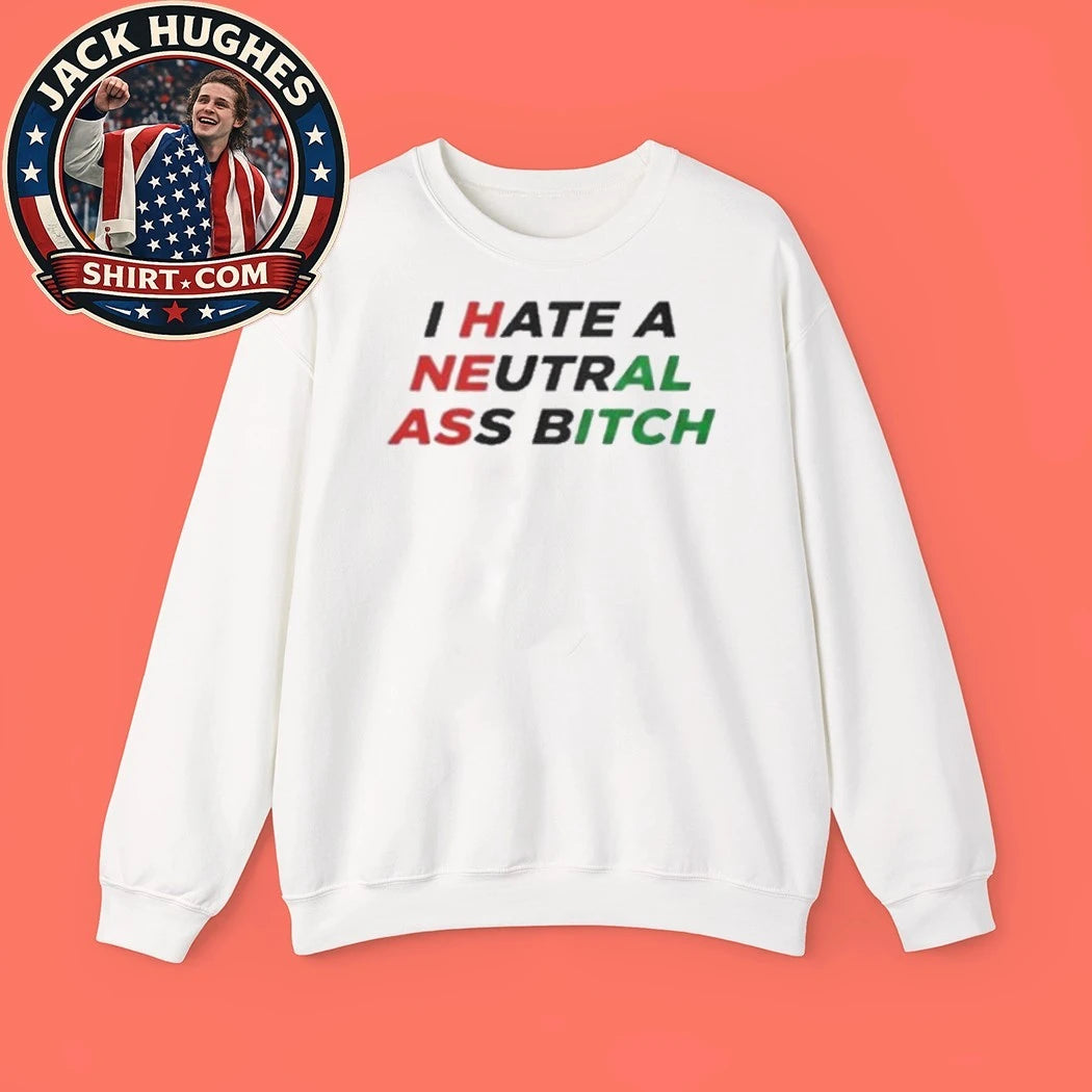 I Hate A Neutral Ass Bitch Iran 2026 Shirt