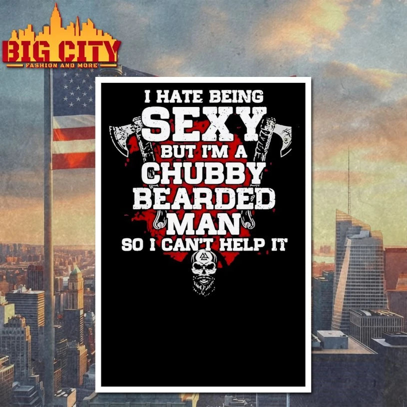 I Hate Being Sexy But I’m A Chubby Bearded Man Shirt