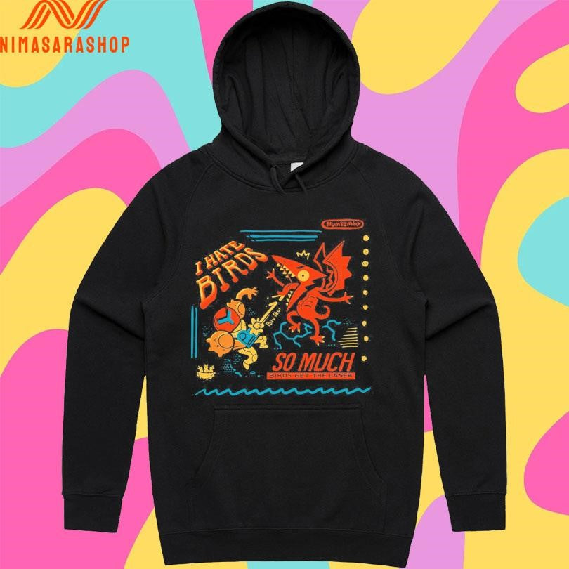 I Hate Birds So Much Birds Get The Laser Shirts
