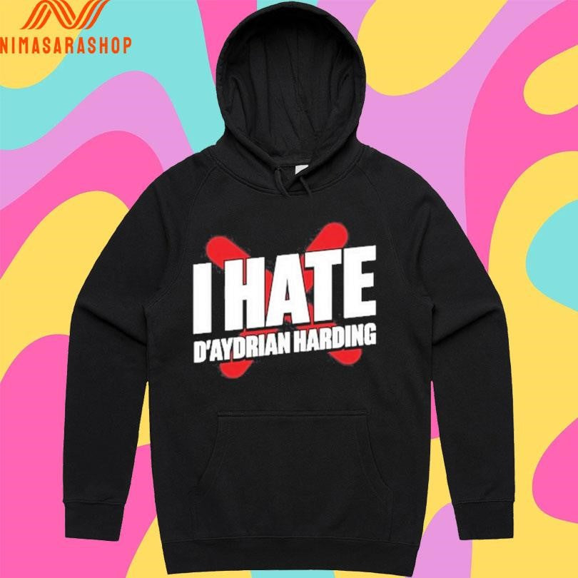 I Hate D’aydrian Harding Shirts