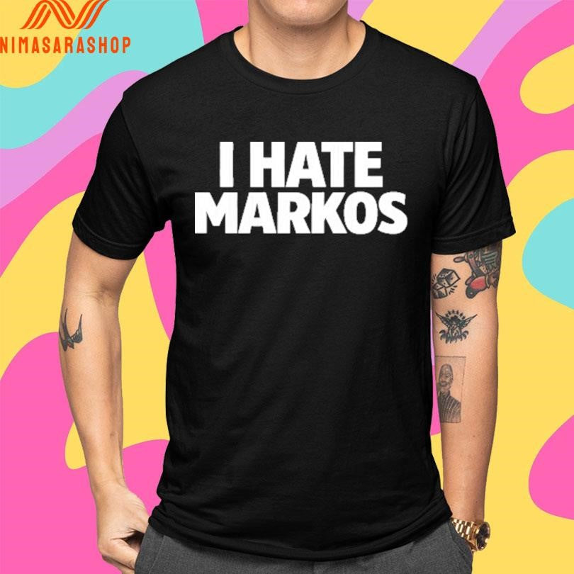 I Hate Markos Shirts