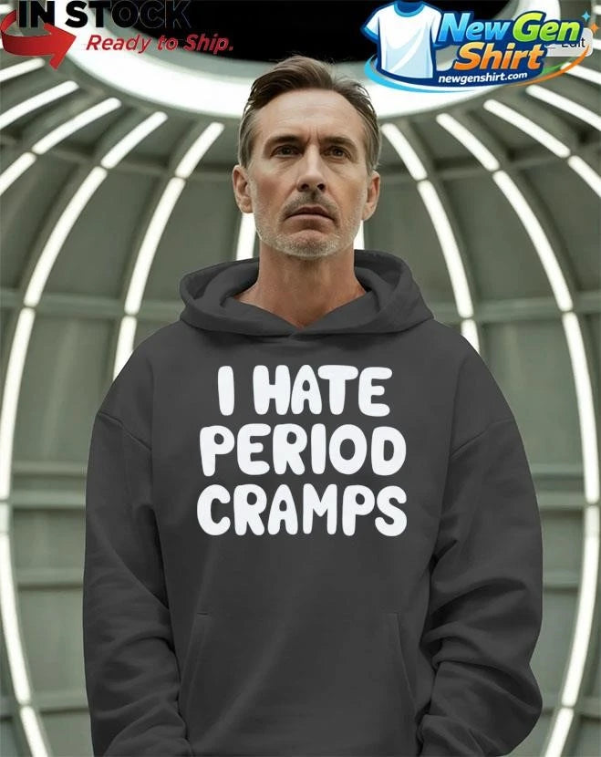 I Hate Period Cramps Shirt