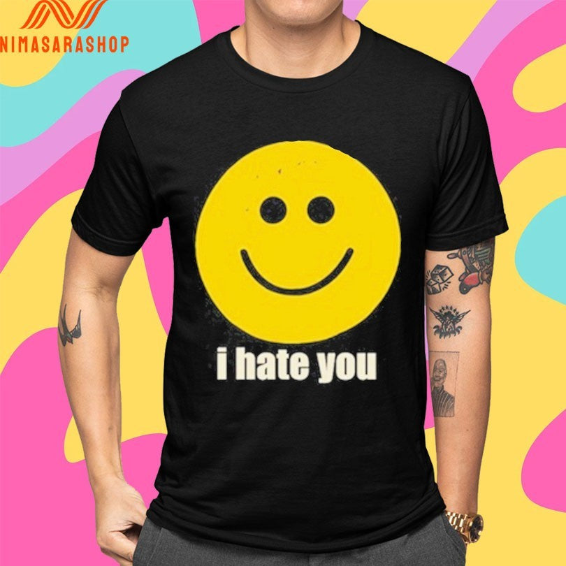 I Hate You Smiley Face Shirts