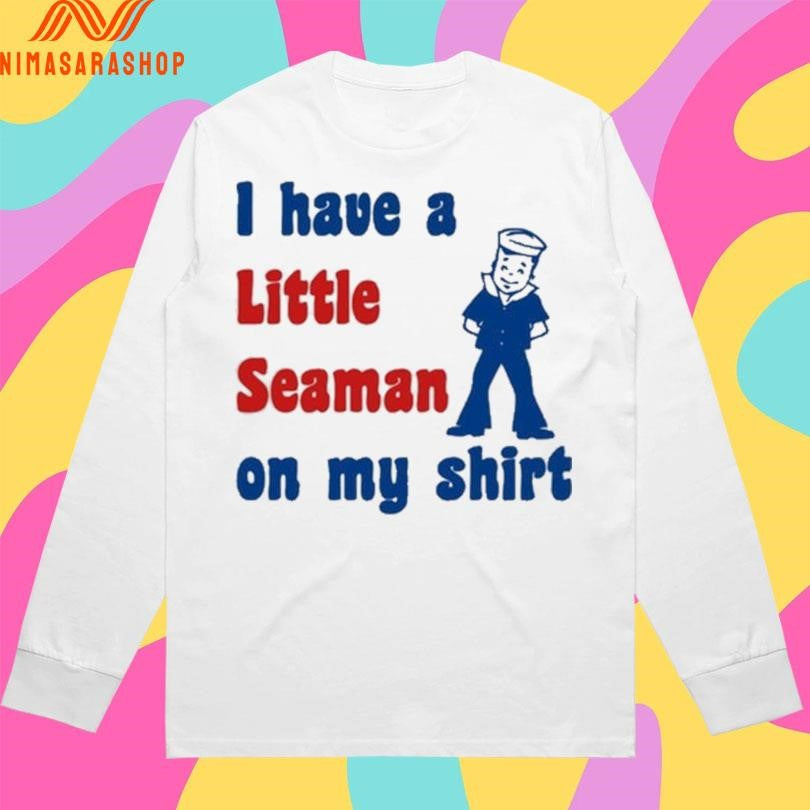 I Have A Little Seaman On My Shirts 2026 Shirts