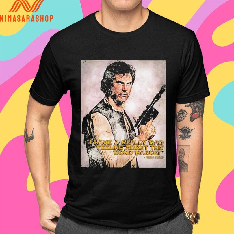I Have A Really Bad Feeling About This Bond Market Creg Solo Shirts