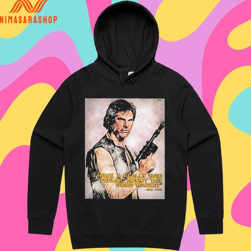I Have A Really Bad Feeling About This Bond Market Creg Solo Shirts