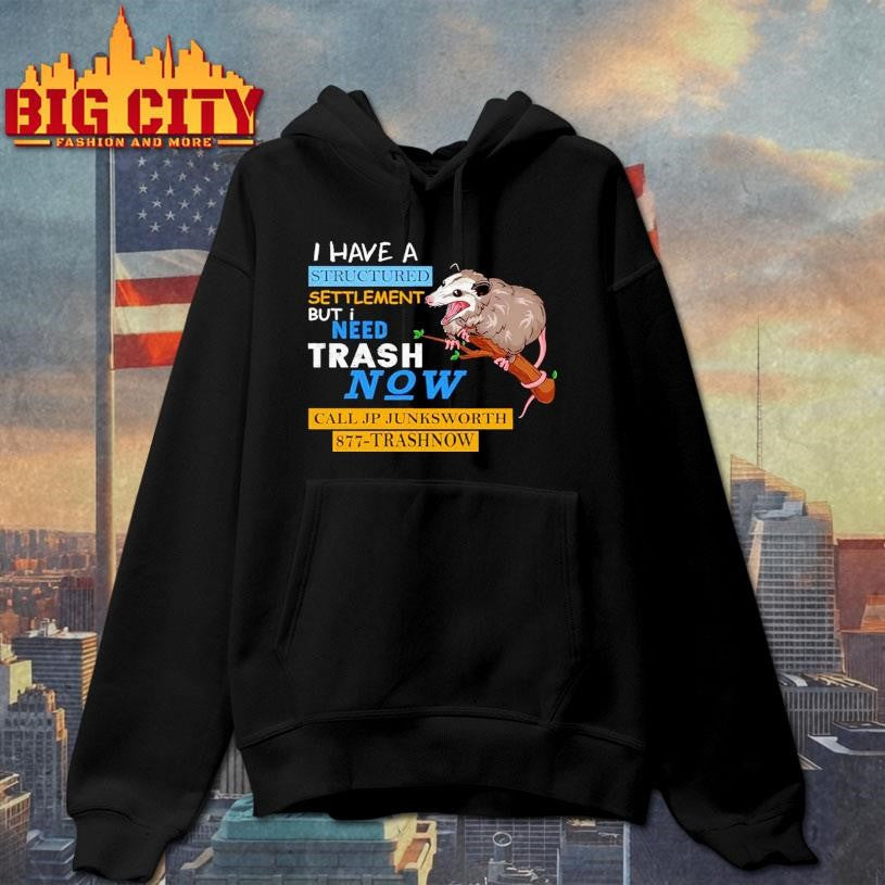 I Have A Structured Settlement But I Need Trash Now Shirt