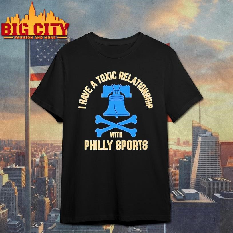 I Have A Toxic Relationship With Philly Soccer Shirt