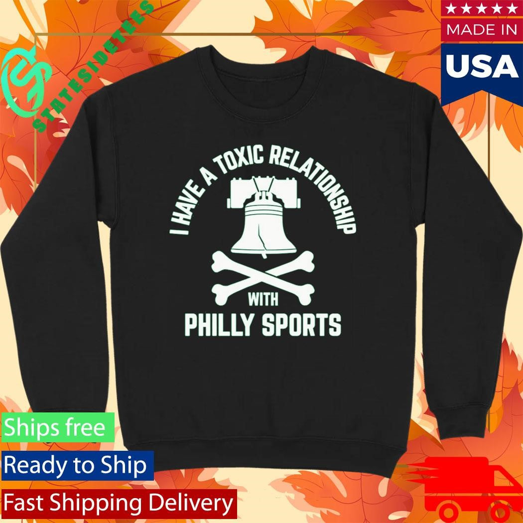 I Have A Toxic Relationship With Philly Sport – Football Shirt