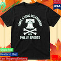I Have A Toxic Relationship With Philly Sport – Football Shirt