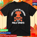 I Have A Toxic Relationship With Philly Sports – Hockey Shirt