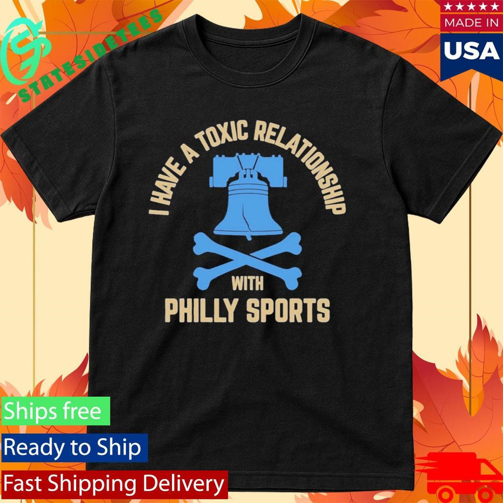 I Have A Toxic Relationship With Philly Sports – Soccer Shirt