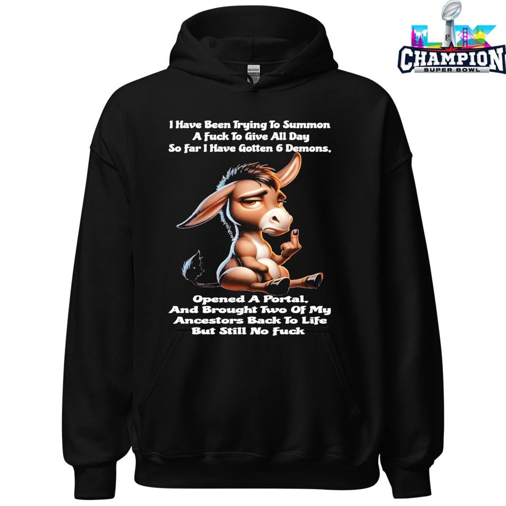 I Have Been Trying To Summon A Fuck To Give All Day So Far I Have Gotten 6 Demons Opened A Portal And Brought Two Of My Ancestors Back To Life But Still No Fuck Donkey T-shirts