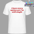 I Have Every Option Yet I’m Single Shirt
