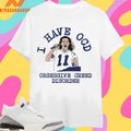 I Have OCD Obsessive Creed Disorder Shirts