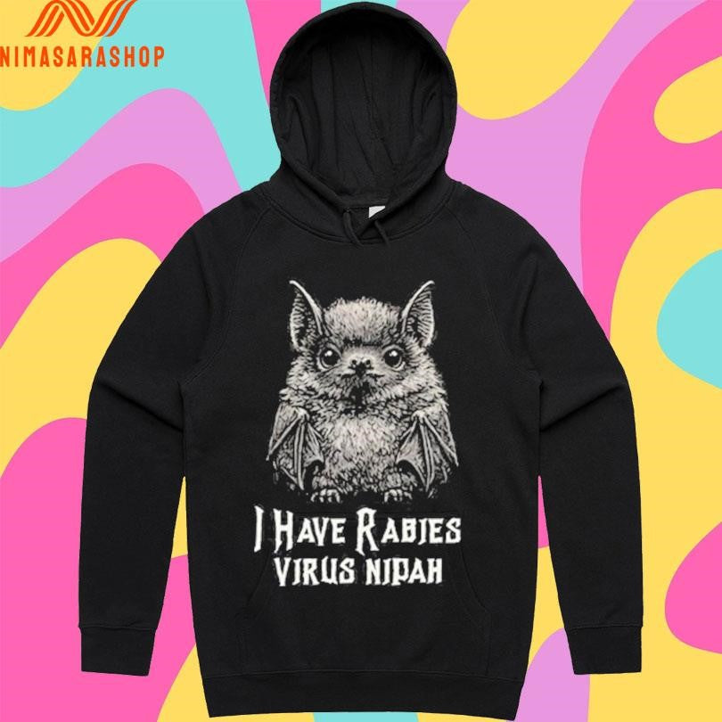 I Have Rabies Bat Virus Nipah Shirts