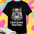 I Have Rabies Bat Virus Nipah Shirts