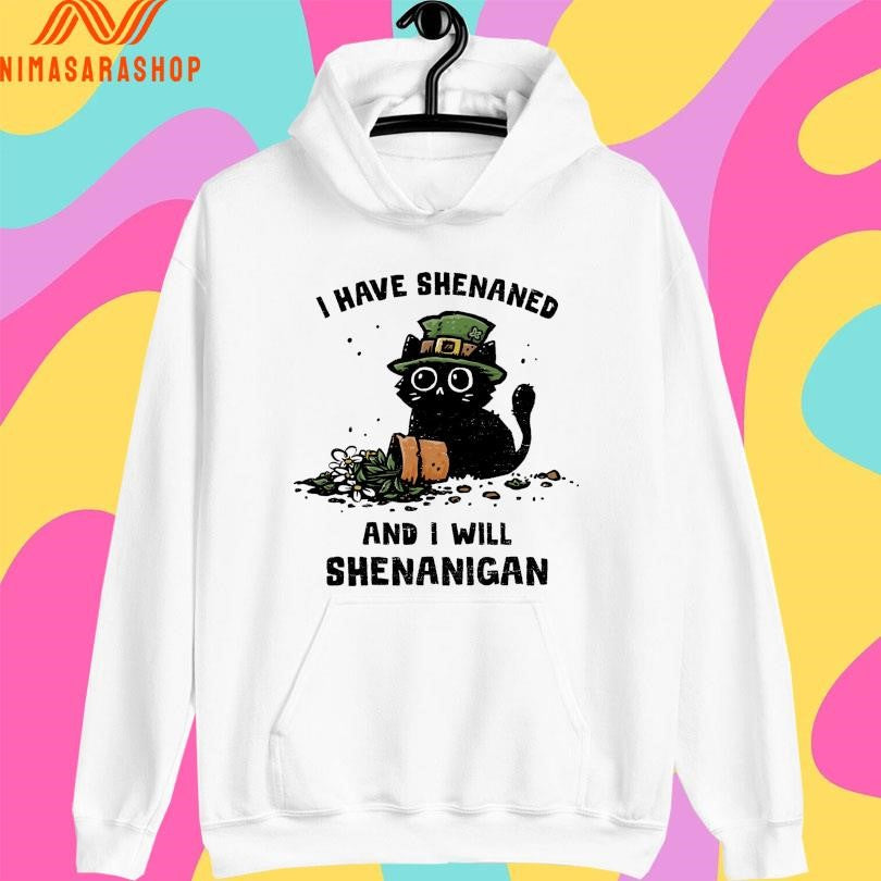 I Have Shenaned And I Will Shenanigan Cat Shirts