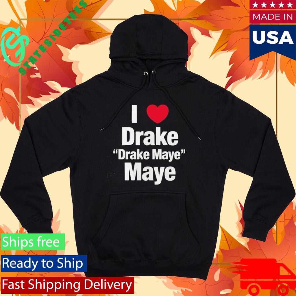 I Heart Drake Maye Drake Maybe Shirt