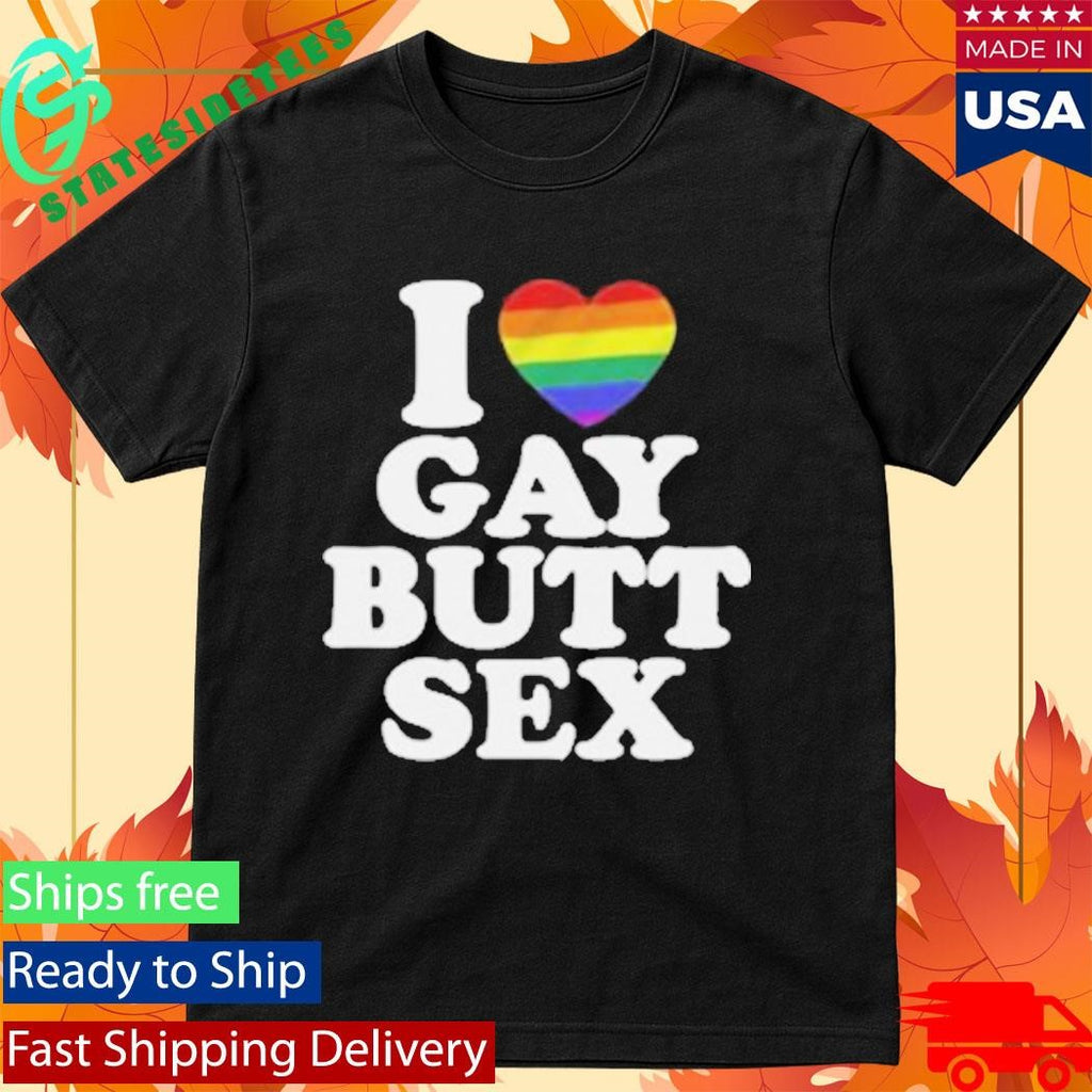 I Heart Gay Butt Sex Shirt