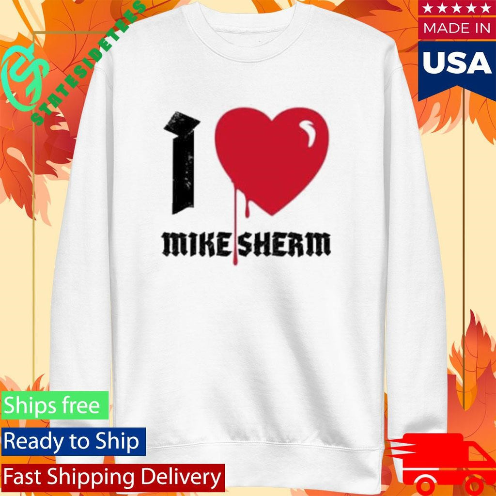I Heart Mike Sherm Shirt