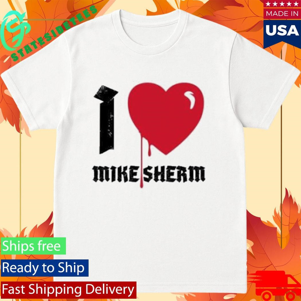 I Heart Mike Sherm Shirt