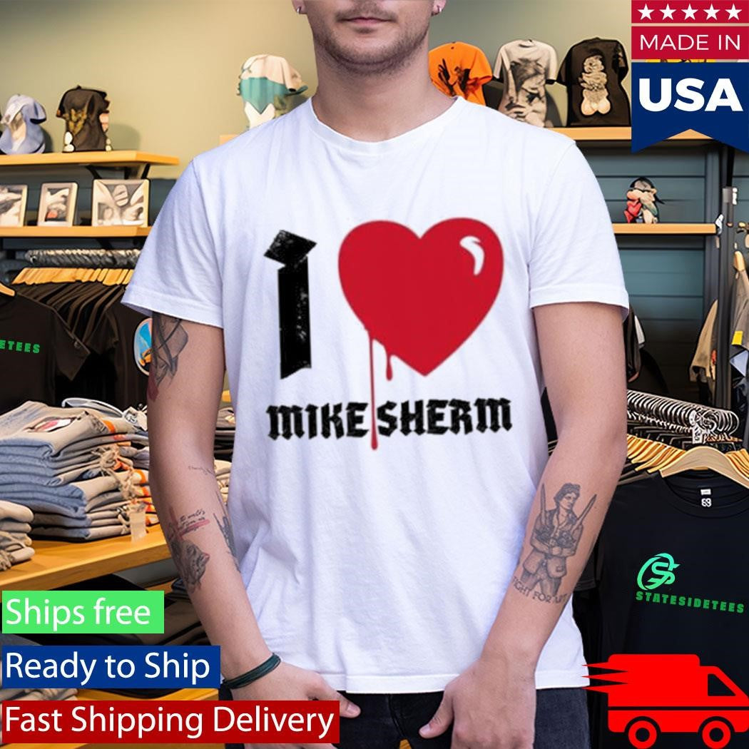 I Heart Mike Sherm Shirt